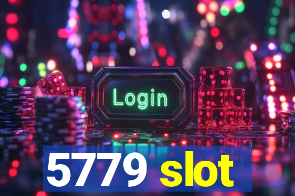 5779 slot